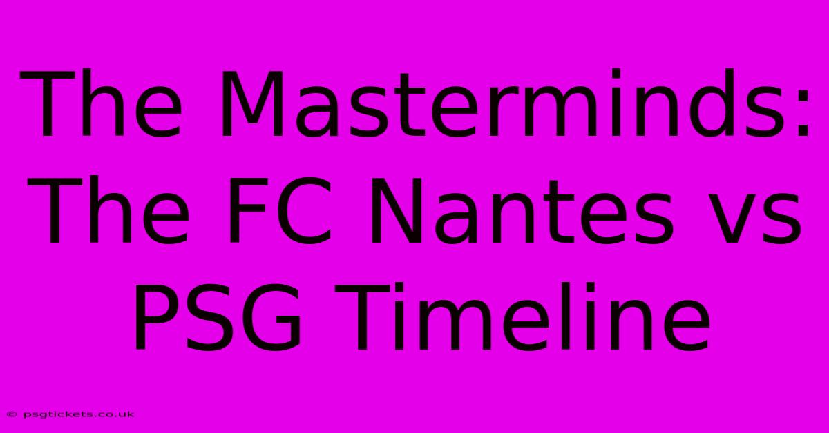 The Masterminds: The FC Nantes Vs PSG Timeline