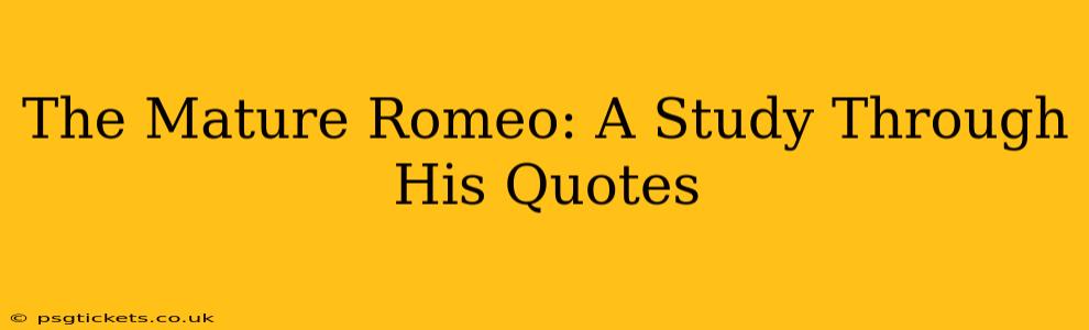 The Mature Romeo: A Study Through His Quotes