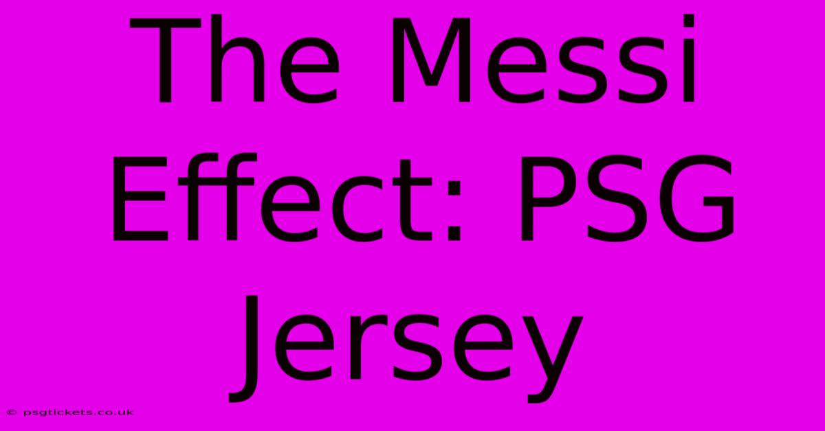 The Messi Effect: PSG Jersey