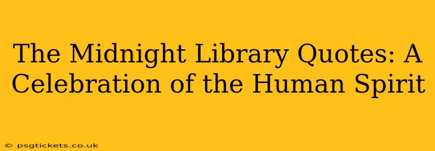 The Midnight Library Quotes: A Celebration of the Human Spirit