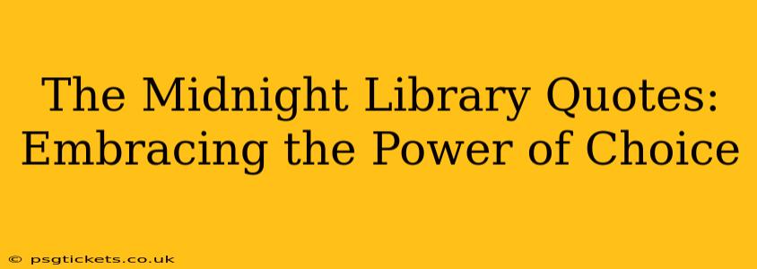 The Midnight Library Quotes: Embracing the Power of Choice