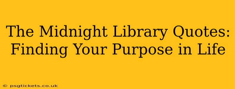The Midnight Library Quotes: Finding Your Purpose in Life