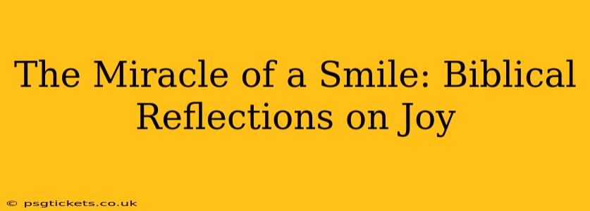 The Miracle of a Smile: Biblical Reflections on Joy