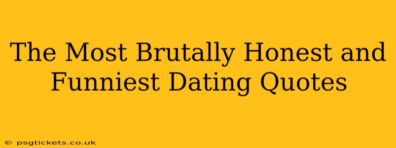 The Most Brutally Honest and Funniest Dating Quotes