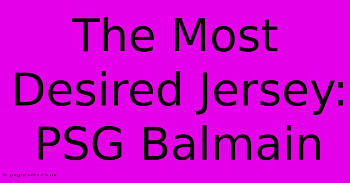 The Most Desired Jersey: PSG Balmain