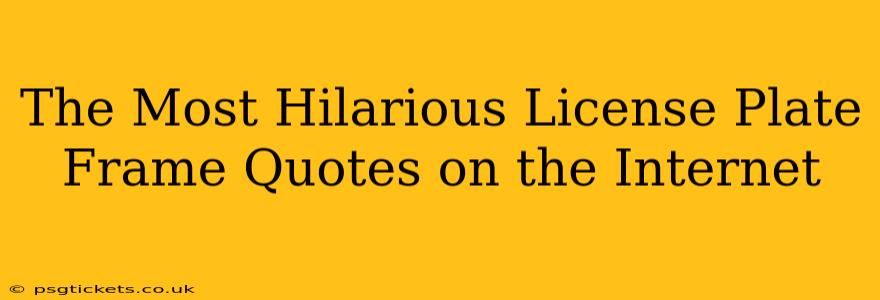 The Most Hilarious License Plate Frame Quotes on the Internet