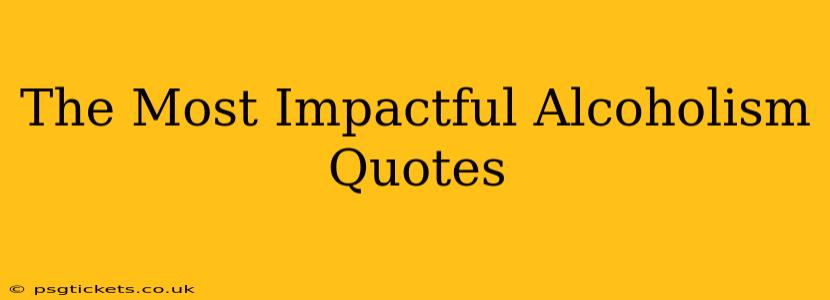 The Most Impactful Alcoholism Quotes