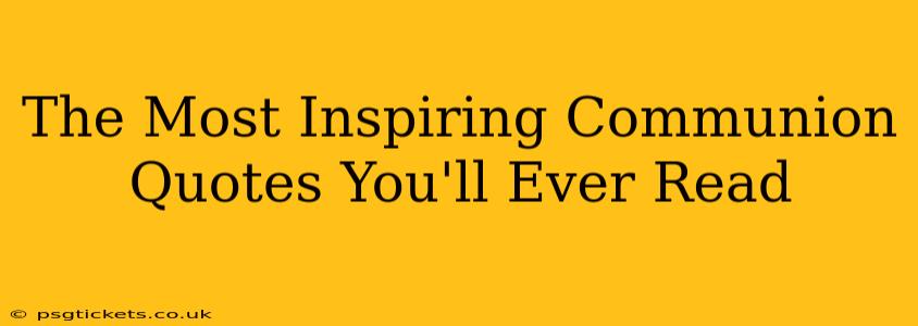 The Most Inspiring Communion Quotes You'll Ever Read