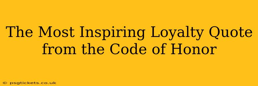 The Most Inspiring Loyalty Quote from the Code of Honor