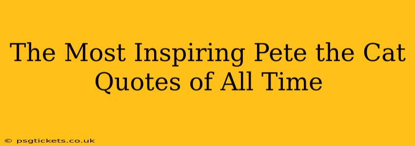 The Most Inspiring Pete the Cat Quotes of All Time