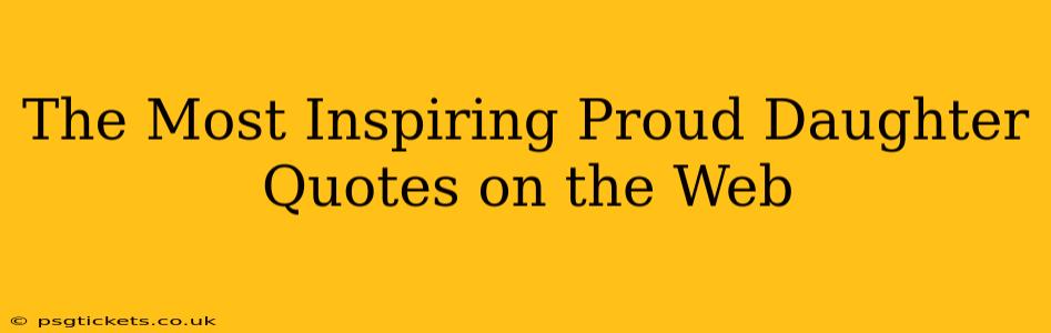 The Most Inspiring Proud Daughter Quotes on the Web