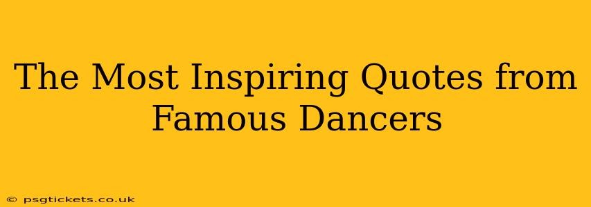 The Most Inspiring Quotes from Famous Dancers