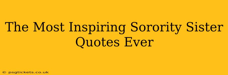 The Most Inspiring Sorority Sister Quotes Ever