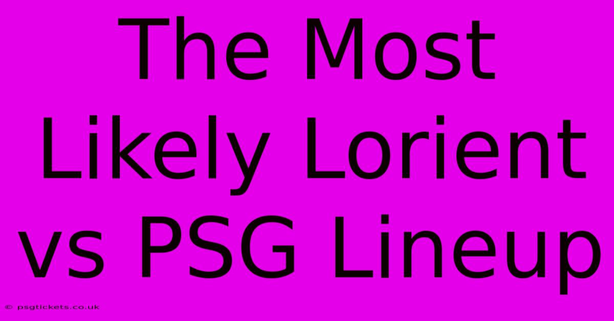 The Most Likely Lorient Vs PSG Lineup