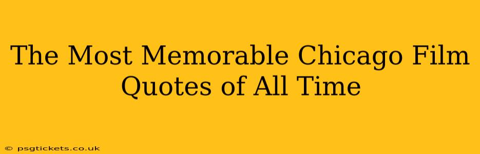 The Most Memorable Chicago Film Quotes of All Time