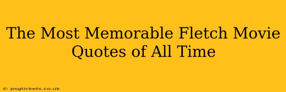The Most Memorable Fletch Movie Quotes of All Time