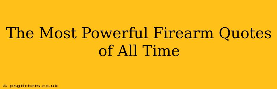 The Most Powerful Firearm Quotes of All Time