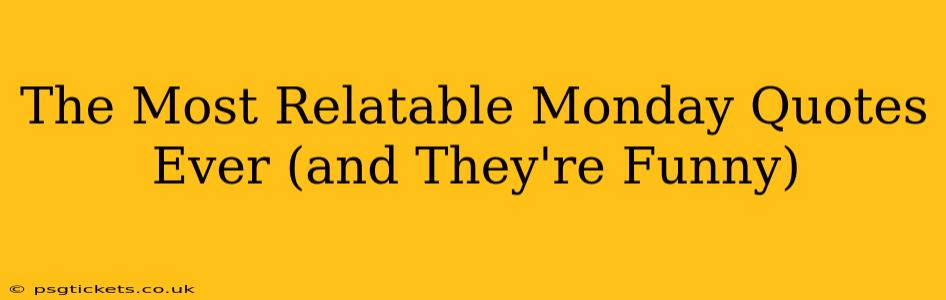 The Most Relatable Monday Quotes Ever (and They're Funny)