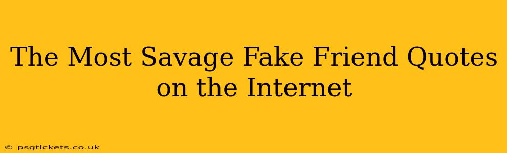 The Most Savage Fake Friend Quotes on the Internet