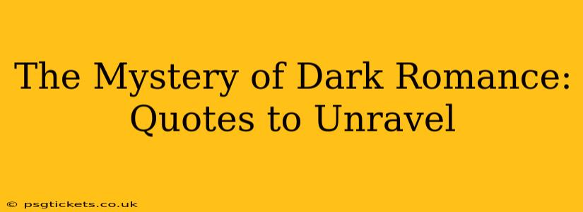 The Mystery of Dark Romance: Quotes to Unravel