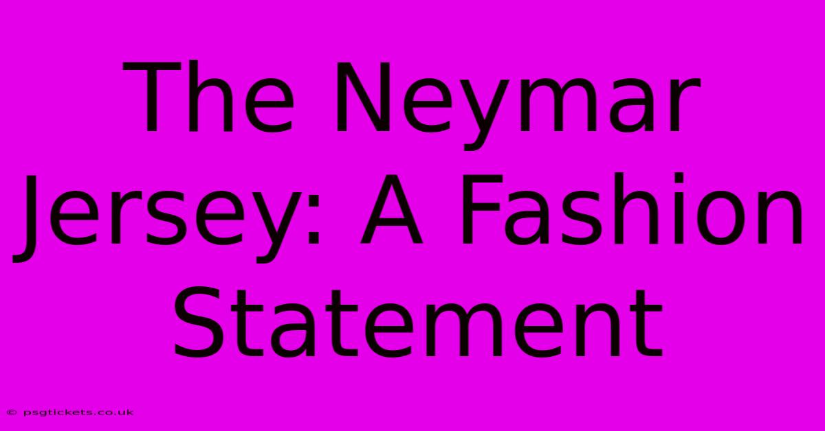 The Neymar Jersey: A Fashion Statement