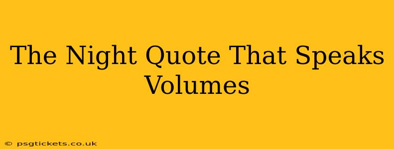 The Night Quote That Speaks Volumes