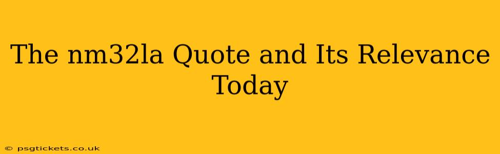 The nm32la Quote and Its Relevance Today