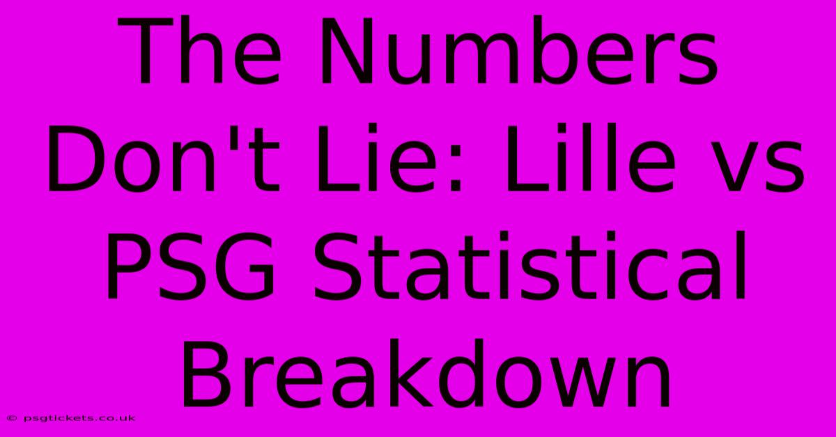 The Numbers Don't Lie: Lille Vs PSG Statistical Breakdown