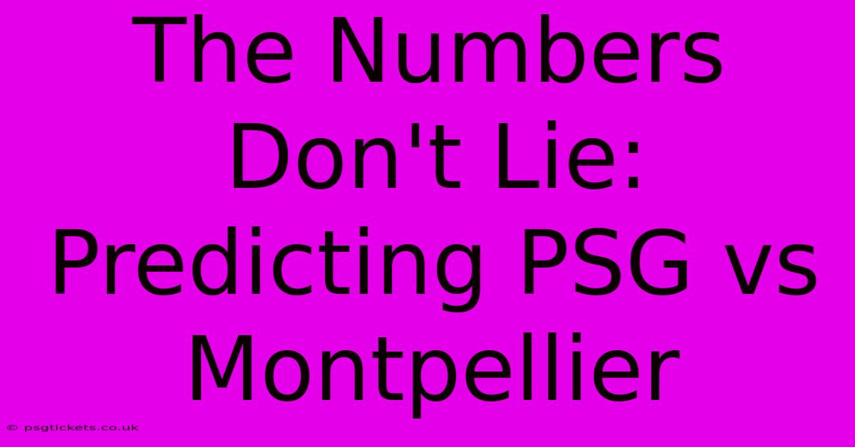 The Numbers Don't Lie: Predicting PSG Vs Montpellier