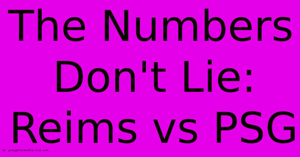 The Numbers Don't Lie: Reims Vs PSG