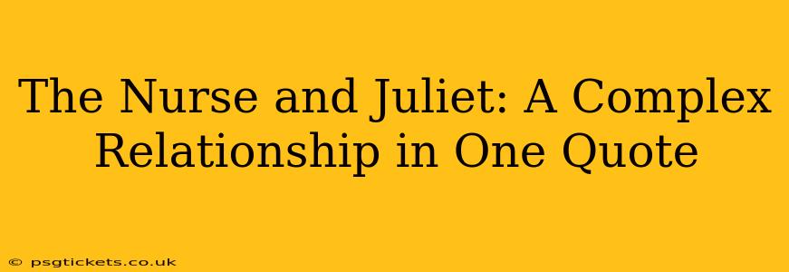 The Nurse and Juliet: A Complex Relationship in One Quote