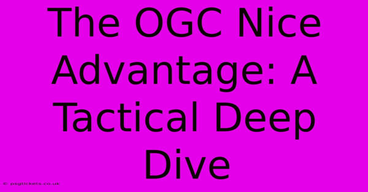 The OGC Nice Advantage: A Tactical Deep Dive