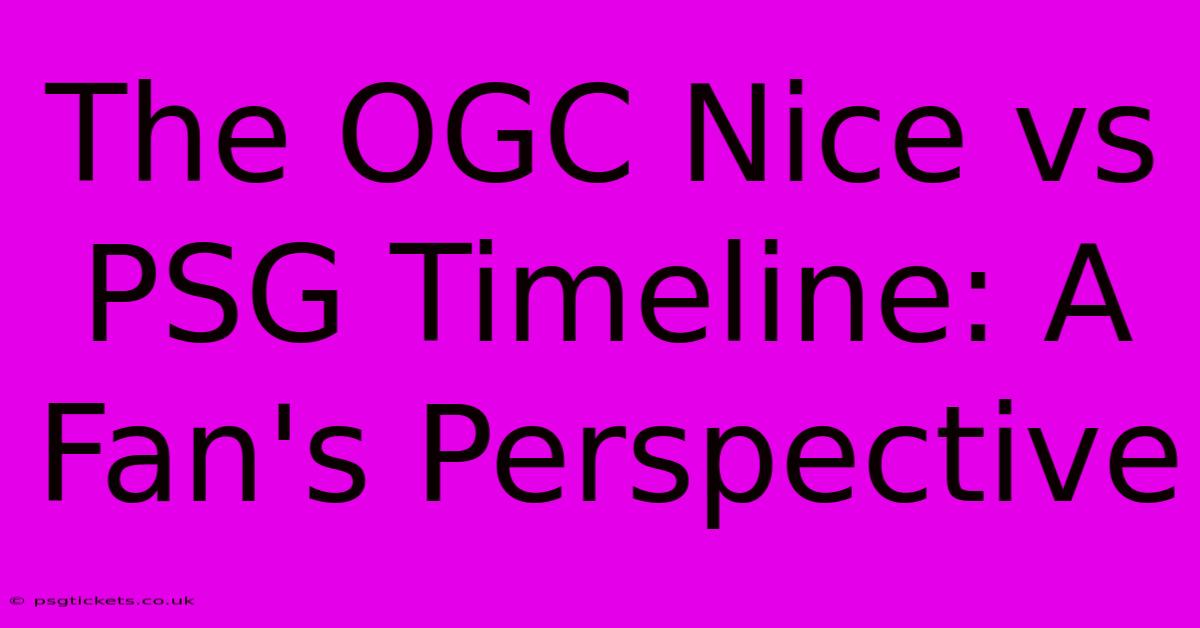 The OGC Nice Vs PSG Timeline: A Fan's Perspective