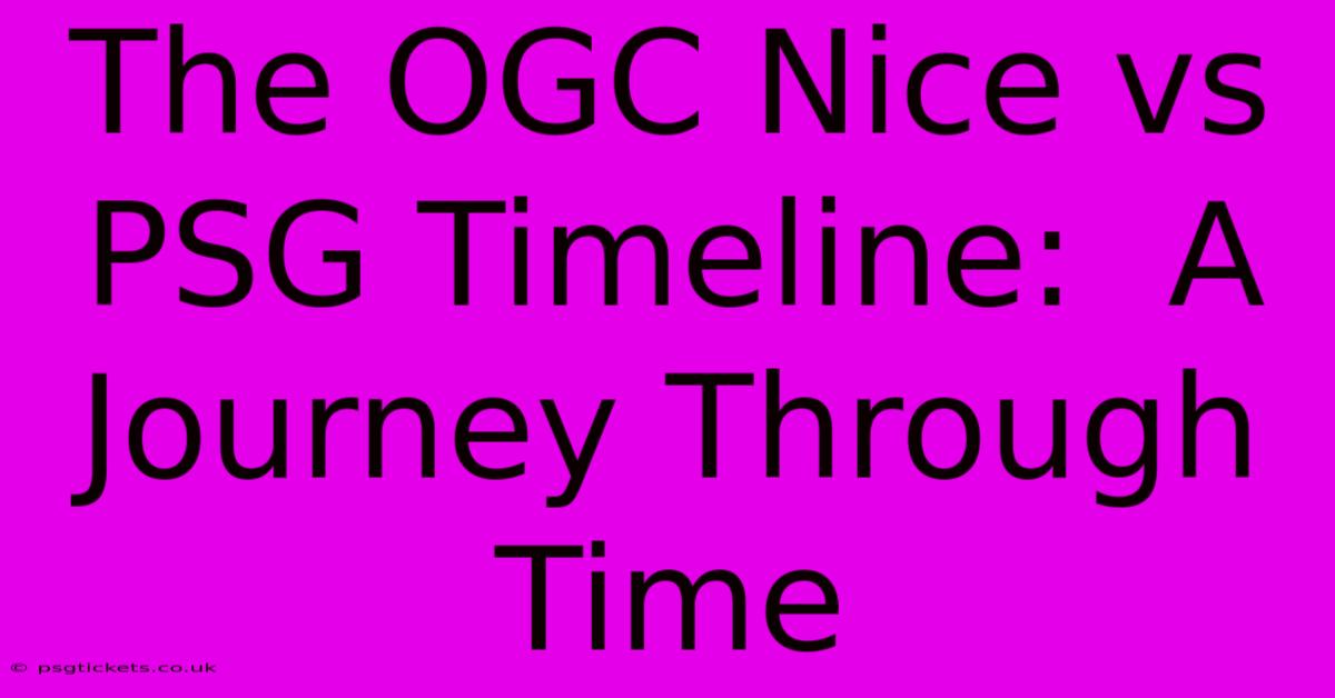 The OGC Nice Vs PSG Timeline:  A Journey Through Time