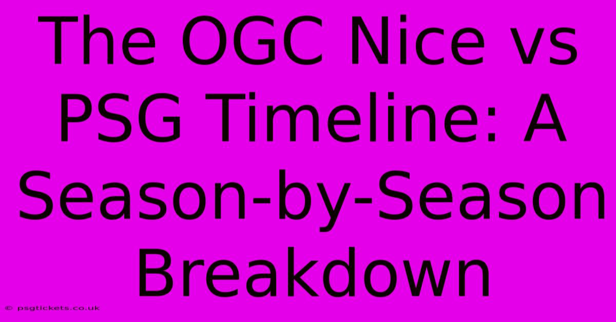 The OGC Nice Vs PSG Timeline: A Season-by-Season Breakdown