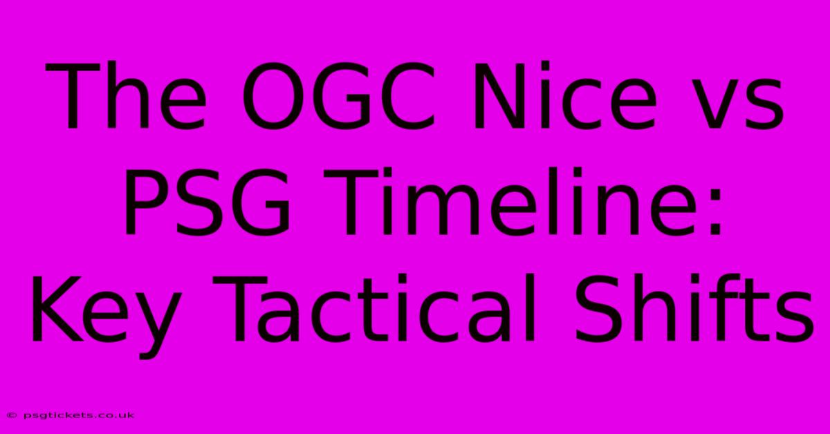 The OGC Nice Vs PSG Timeline:  Key Tactical Shifts