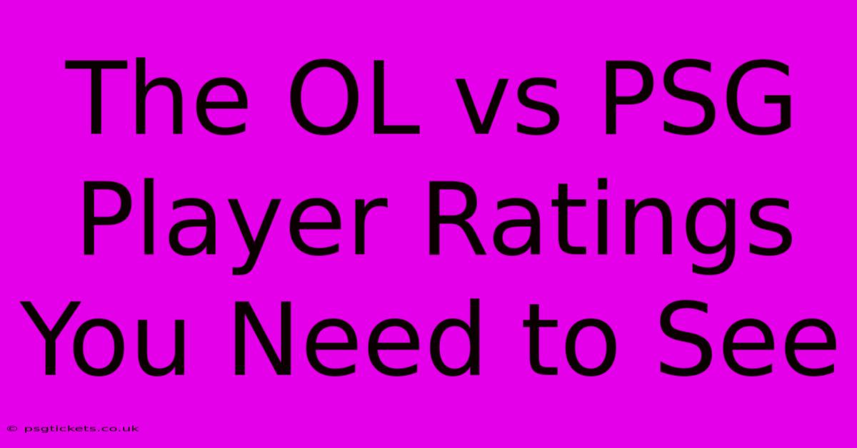 The OL Vs PSG Player Ratings You Need To See