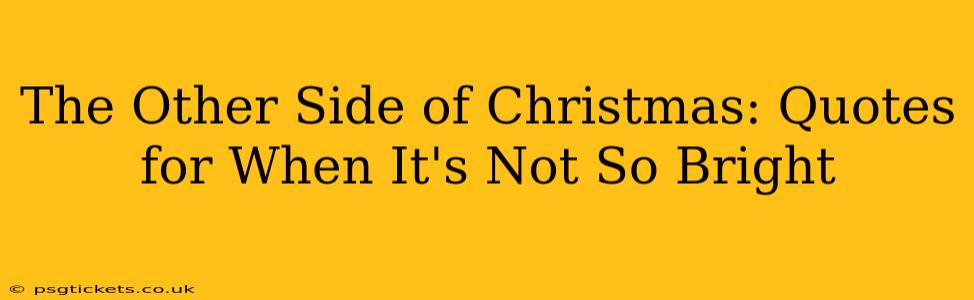 The Other Side of Christmas: Quotes for When It's Not So Bright