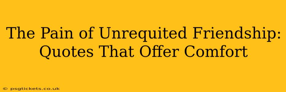 The Pain of Unrequited Friendship: Quotes That Offer Comfort