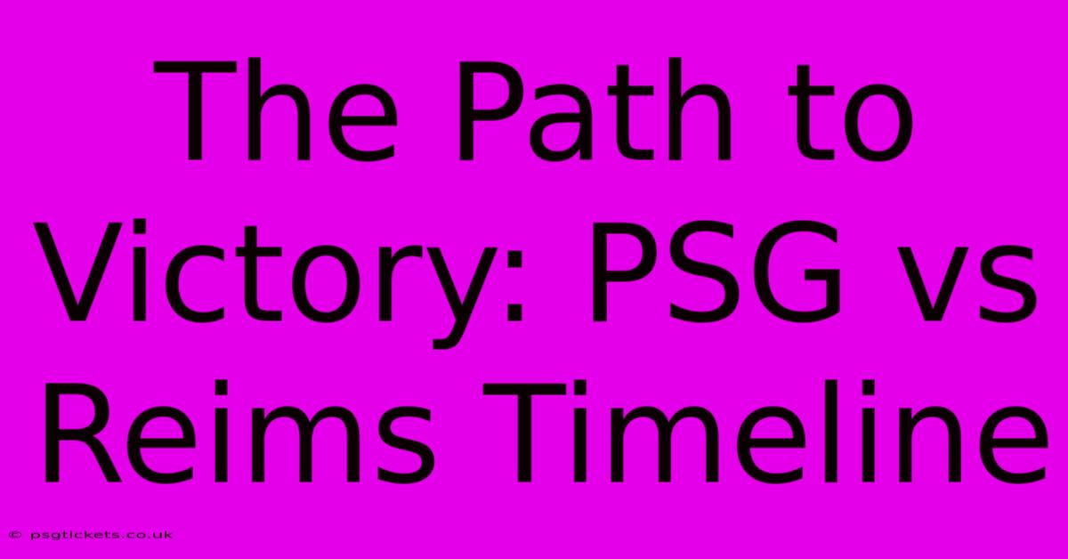 The Path To Victory: PSG Vs Reims Timeline