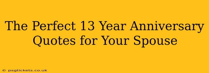 The Perfect 13 Year Anniversary Quotes for Your Spouse