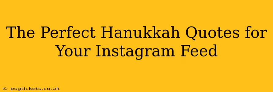The Perfect Hanukkah Quotes for Your Instagram Feed