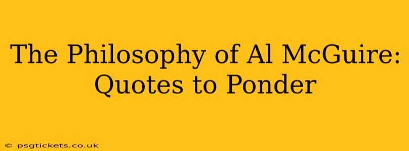 The Philosophy of Al McGuire: Quotes to Ponder
