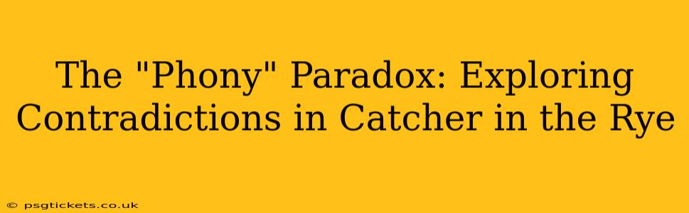 The "Phony" Paradox: Exploring Contradictions in Catcher in the Rye