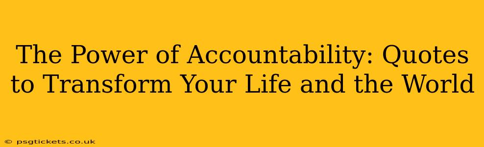 The Power of Accountability: Quotes to Transform Your Life and the World