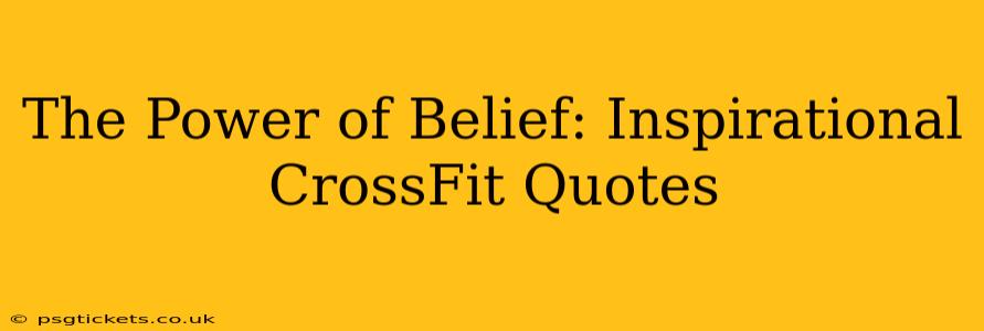 The Power of Belief: Inspirational CrossFit Quotes