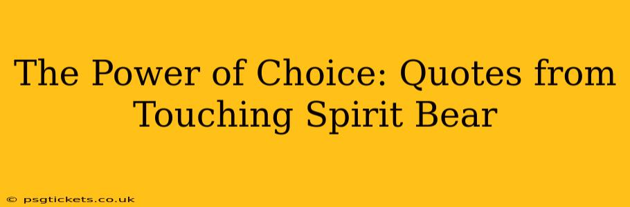 The Power of Choice: Quotes from Touching Spirit Bear