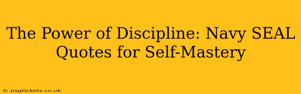 The Power of Discipline: Navy SEAL Quotes for Self-Mastery
