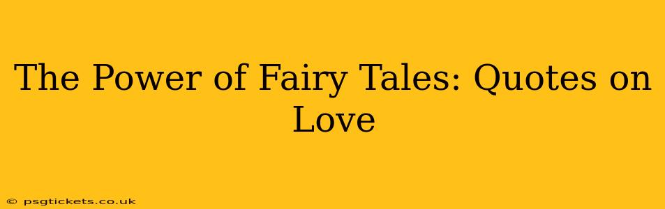 The Power of Fairy Tales: Quotes on Love