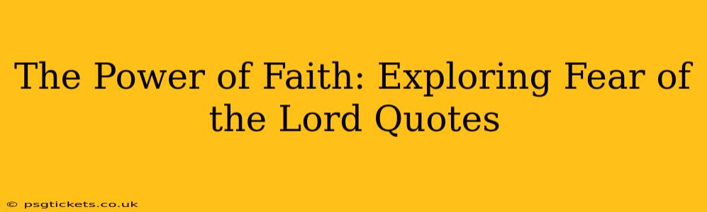 The Power of Faith: Exploring Fear of the Lord Quotes